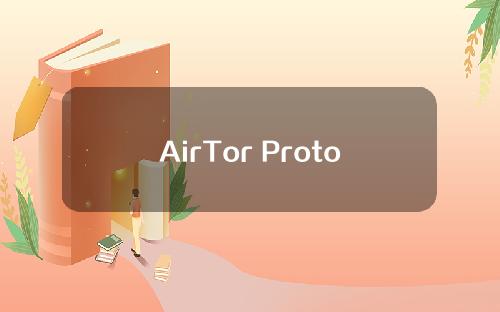 AirTor Protocol（ATOR）将上线Bitget，参与瓜分 3500 ATOR！